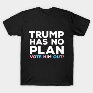 Trump Has No Plan Transgender Edition T-Shirt